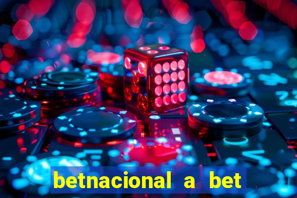 betnacional a bet dos brasileiros